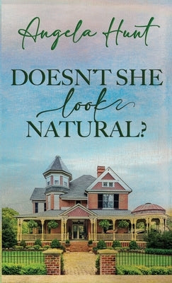 Doesn't She Look Natural? by Hunt, Angela E.