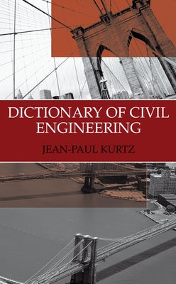 Dictionary of Civil Engineering: English-French by Kurtz, Jean-Paul