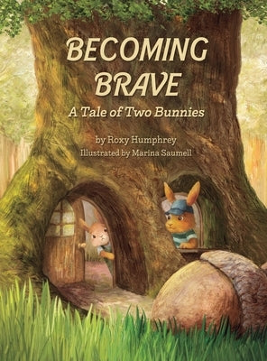 Becoming Brave: A Tale of Two Bunnies by Humphrey, Roxy
