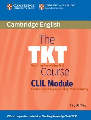 The Tkt Course CLIL Module by Bentley, Kay