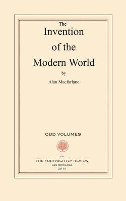 The Invention of the Modern World by MacFarlane, Alan