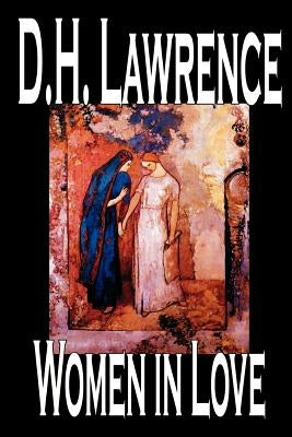 Women in Love by D. H. Lawrence, Fiction, Classics by Lawrence, D. H.