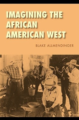 Imagining the African American West by Allmendinger, Blake