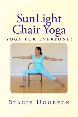 Sunlight Chair Yoga: Yoga Is for Everyone! (Black and White Edition) by Dooreck, Stacie