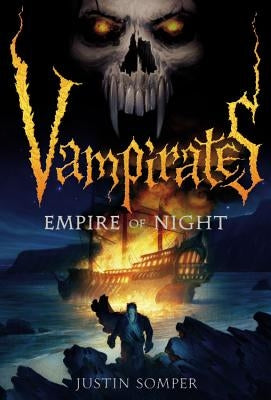 Vampirates: Empire of Night by Somper, Justin