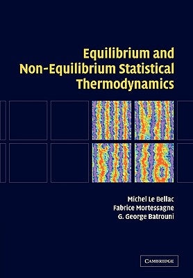 Equilibrium and Non-Equilibrium Statistical Thermodynamics by Le Bellac, Michel