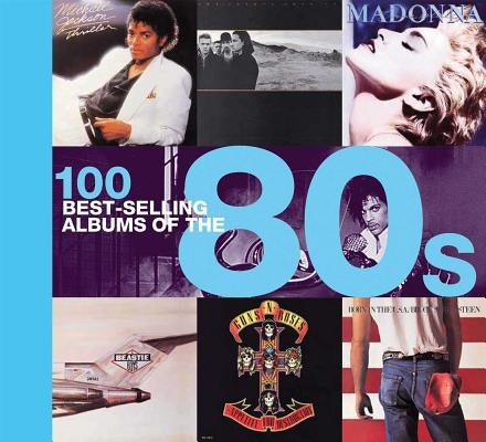 100 Best-Selling Albums of the 80s by Dodd, Peter