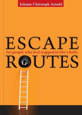 Escape Routes: For People Who Feel Trapped in Life's Hells by Arnold, Johann Christoph