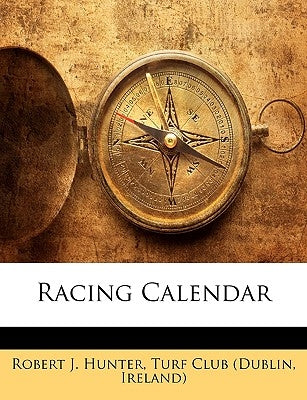 Racing Calendar by Hunter, Robert J.