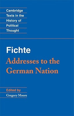 Fichte: Addresses to the German Nation by Moore, Gregory