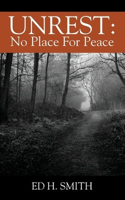 Unrest: No Place For Peace by Smith, Ed H.