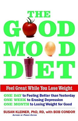 The Good Mood Diet: Feel Great While You Lose Weight by Kleiner, Susan M. Rd