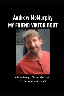 My Friend Viktor Bout by McMurphy, Andrew