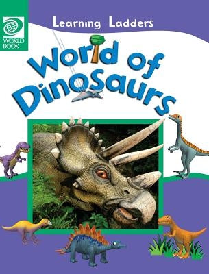 World of Dinosaurs by World Book, Inc