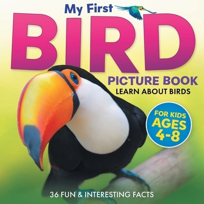 My First Bird Picture Book: Learn About Birds (For Kids Ages 4-8) 36 Fun & Interesting Facts by Little Ravens, Two