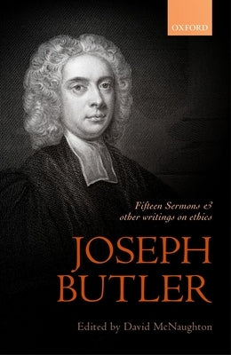 Joseph Butler: Fifteen Sermons and Other Writings on Ethics by McNaughton, David