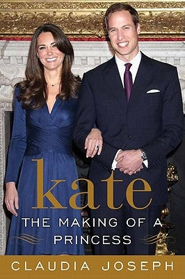 Kate: The Making of a Princess by Joseph, Claudia