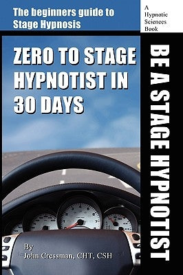 Zero to Stage Hypnotist in 30 Days by Cressman, John Elijah