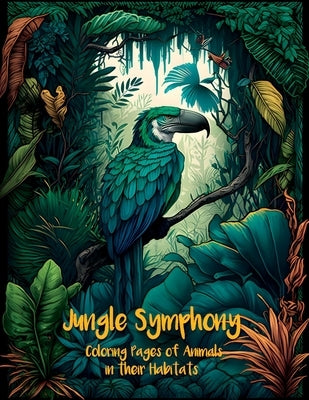 Jungle Symphony: Coloring Pages of Animals in their Habitats by Hansen, Saga