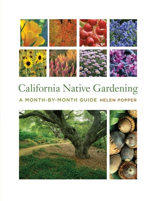 California Native Gardening: A Month-By-Month Guide by Popper, Helen