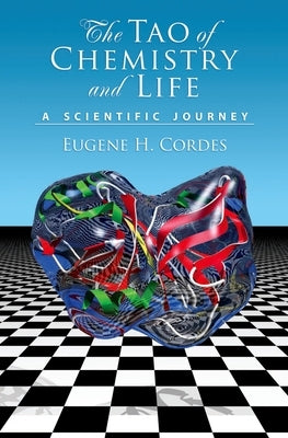 The Tao of Chemistry and Life: A Scientific Journey by Cordes, Eugene H.