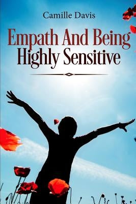 Empath And Being Highly Sensitive by Davis, Camille