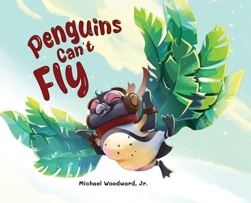 Penguins Can't Fly by Woodward, Michael