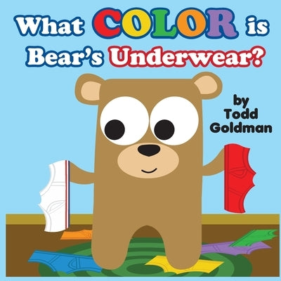 What Color Is Bear's Underwear?: Brand New! by Goldman, Todd