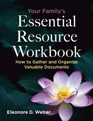 Your Family's Essential Resource Workbook by Weber, Eleonore D.