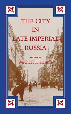 The City in Late Imperial Russia by Hamm, Michael F.