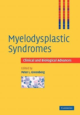 Myelodysplastic Syndromes: Clinical and Biological Advances by Greenberg