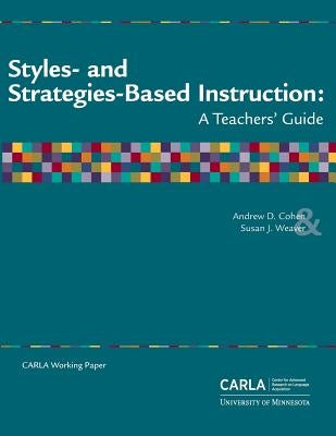 Styles- and Strategies-Based Instruction: A Teachers' Guide by Weaver, Susan J.