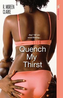 Quench My Thirst by Clarke, R. Moreen