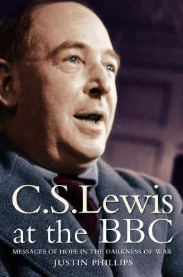 C. S. Lewis at the BBC by Phillips, Justin