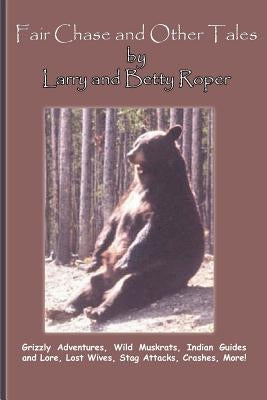 Fair Chase and Other Tales by Roper, Larry