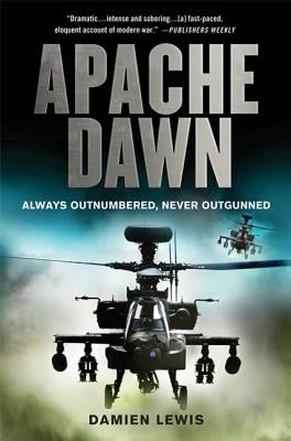 Apache Dawn: Always Outnumbered, Never Outgunned by Lewis, Damien