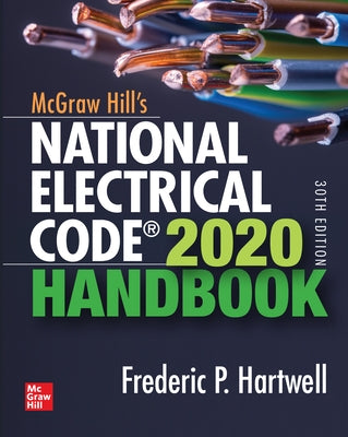McGraw-Hill's National Electrical Code 2020 Handbook, 30th Edition by Hartwell, Frederic