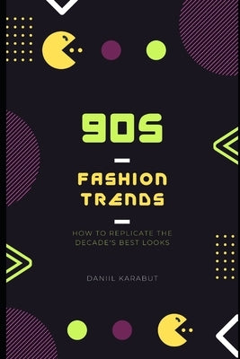 90s Fashion Trends: How to Replicate the Decade's Best Looks by Karabut, Daniil