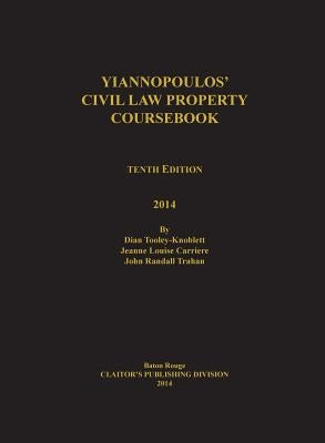 Yiannopoulos' Civil Law Property 10th Edition by Tooley-Knoblett, Dian