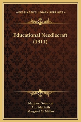 Educational Needlecraft (1911) by Swanson, Margaret