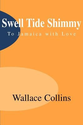 Swell Tide Shimmy: To Jamaica with Love by Collins, Wallace
