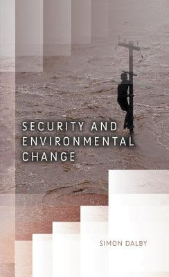 Security and Environmental Change by Dalby, Simon