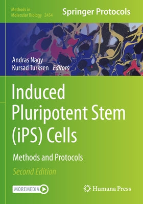 Induced Pluripotent Stem (Ips) Cells: Methods and Protocols by Nagy, Andras