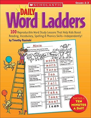 Daily Word Ladders: Grades 2-3: 100 Reproducible Word Study Lessons That Help Kids Boost Reading, Vocabulary, Spelling & Phonics Skills--Independently by Rasinski, Timothy