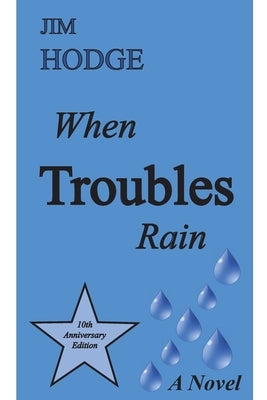 When Troubles Rain by Hodge, Jim