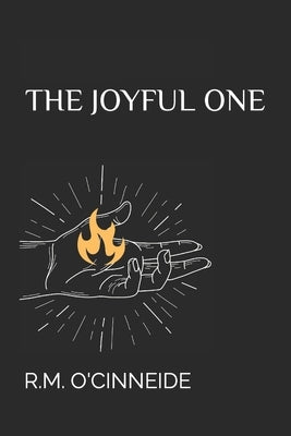 The Joyful One: Or The Triumph by O'Cinneide, R. M.