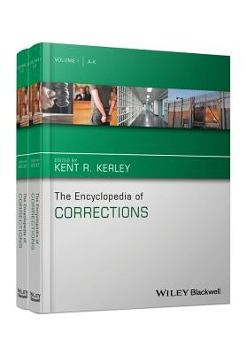 The Encyclopedia of Corrections by Kerley, Kent R.