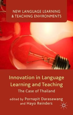 Innovation in Language Learning and Teaching: The Case of Thailand by Darasawang, P.