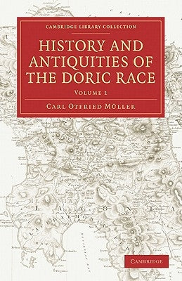 History and Antiquities of the Doric Race by M&#252;ller, Carl Otfried