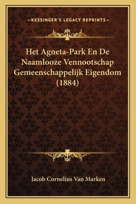 Het Agneta-Park En De Naamlooze Vennootschap Gemeenschappelijk Eigendom (1884) by Van Marken, Jacob Cornelius